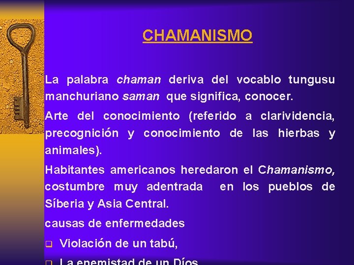 CHAMANISMO La palabra chaman deriva del vocablo tungusu manchuriano saman que significa, conocer. Arte