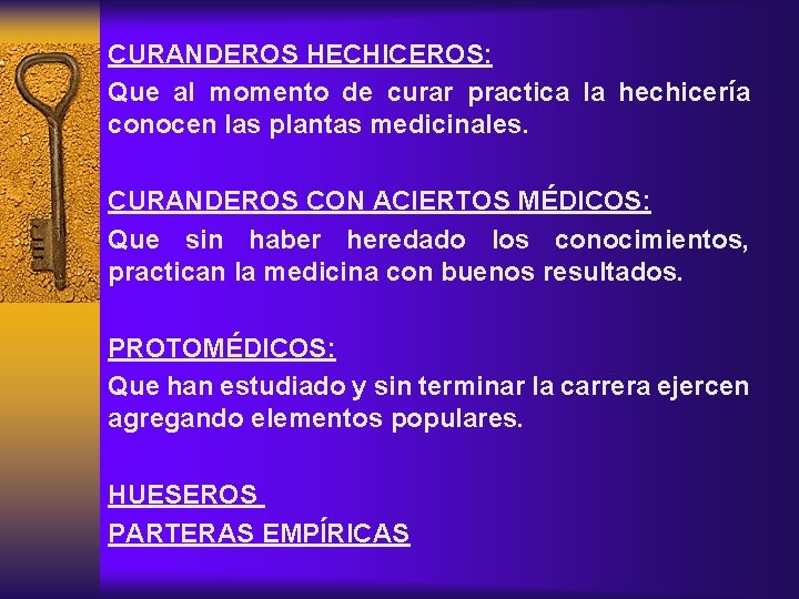 CURANDEROS HECHICEROS: Que al momento de curar practica la hechicería conocen las plantas medicinales.