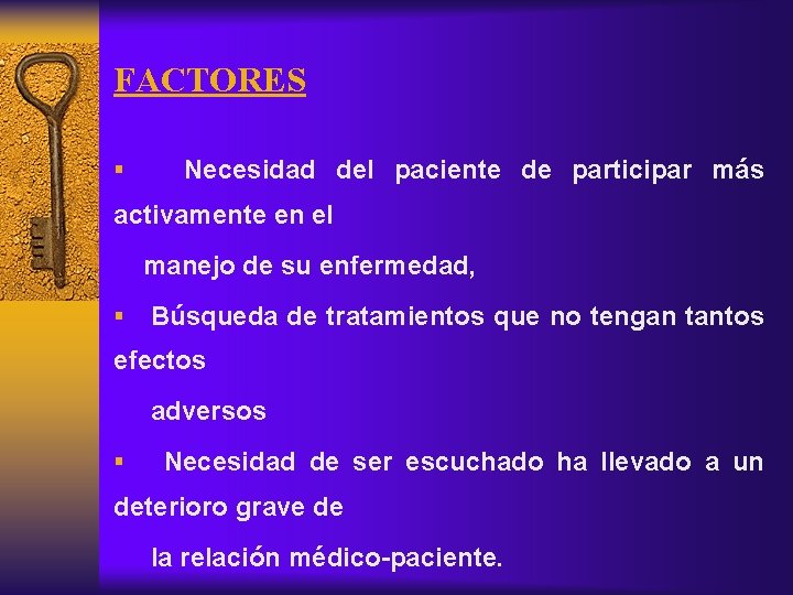 FACTORES § Necesidad del paciente de participar más activamente en el manejo de su