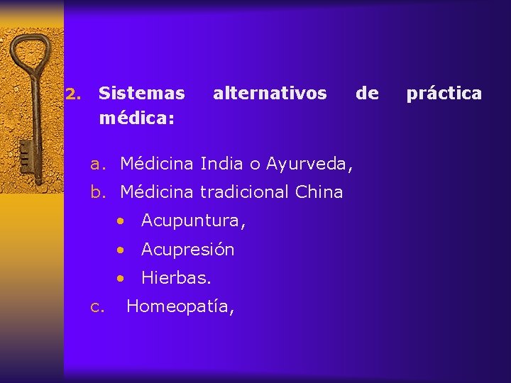 2. Sistemas médica: alternativos a. Médicina India o Ayurveda, b. Médicina tradicional China •
