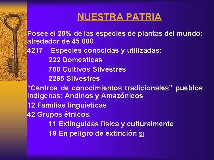 NUESTRA PATRIA Posee el 20% de las especies de plantas del mundo: alrededor de
