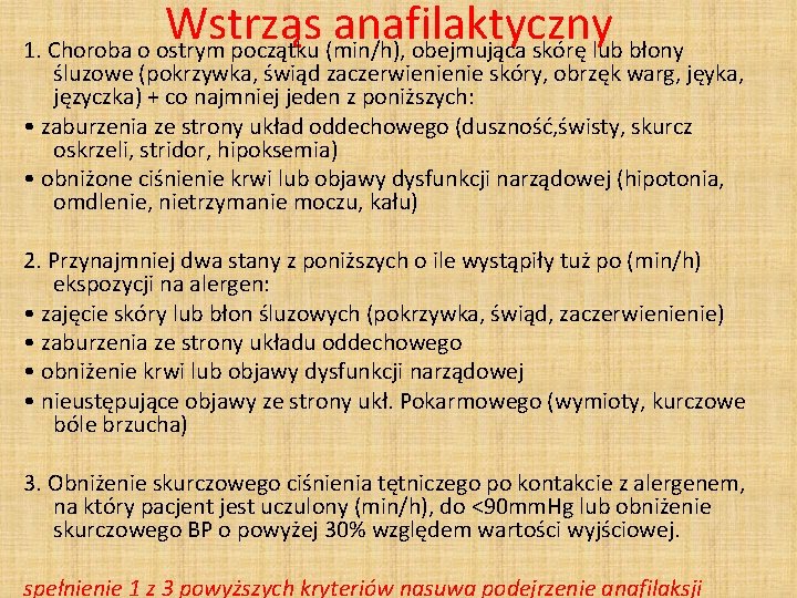 Wstrząs anafilaktyczny 1. Choroba o ostrym początku (min/h), obejmująca skórę lub błony śluzowe (pokrzywka, Wstrząs anafilaktyczny 1. Choroba o ostrym początku (min/h), obejmująca skórę lub błony śluzowe (pokrzywka,