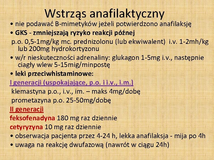 Wstrząs anafilaktyczny • nie podawać B-mimetyków jeżeli potwierdzono anafilaksję • GKS - zmniejszają ryzyko Wstrząs anafilaktyczny • nie podawać B-mimetyków jeżeli potwierdzono anafilaksję • GKS - zmniejszają ryzyko