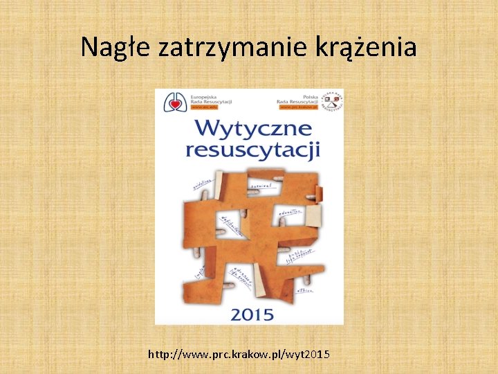 Nagłe zatrzymanie krążenia http: //www. prc. krakow. pl/wyt 2015 Nagłe zatrzymanie krążenia http: //www. prc. krakow. pl/wyt 2015