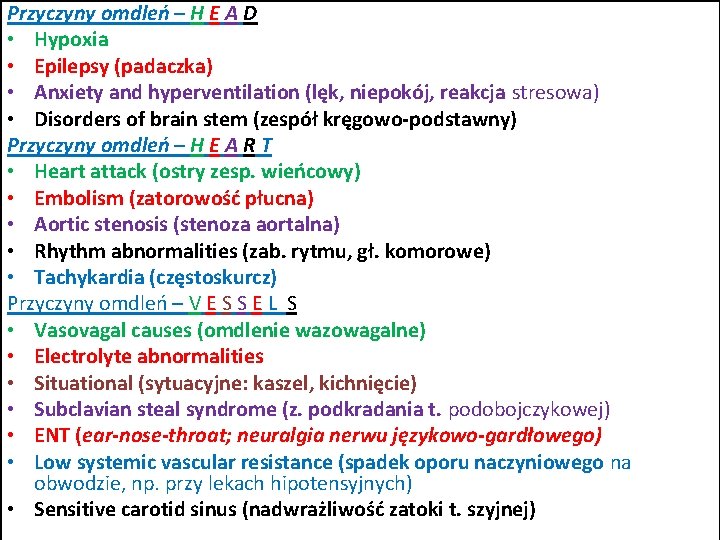 Przyczyny omdleń – H E A D • Hypoxia • Epilepsy (padaczka) • Anxiety Przyczyny omdleń – H E A D • Hypoxia • Epilepsy (padaczka) • Anxiety