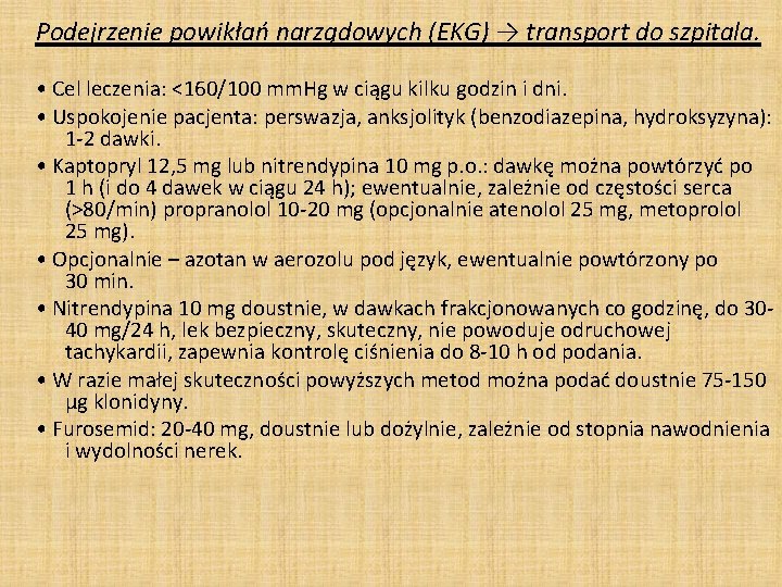 Podejrzenie powikłań narządowych (EKG) → transport do szpitala. • Cel leczenia: <160/100 mm. Hg