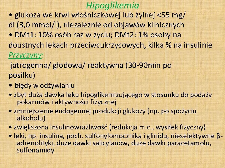 Hipoglikemia • glukoza we krwi włośniczkowej lub żylnej <55 mg/ dl (3, 0 mmol/l),