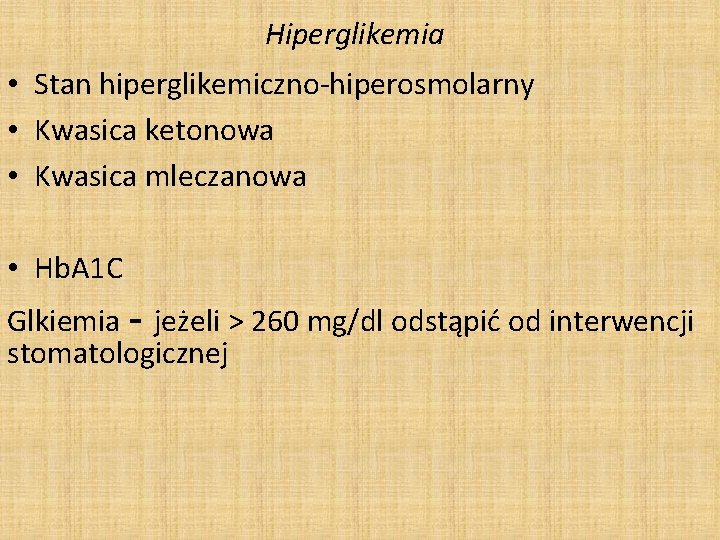 Hiperglikemia • Stan hiperglikemiczno-hiperosmolarny • Kwasica ketonowa • Kwasica mleczanowa • Hb. A 1