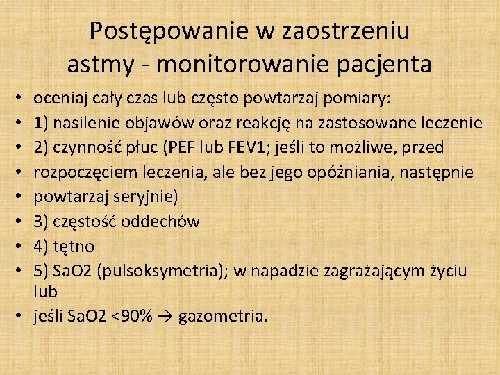 Postępowanie w zaostrzeniu astmy - monitorowanie pacjenta oceniaj cały czas lub często powtarzaj pomiary: Postępowanie w zaostrzeniu astmy - monitorowanie pacjenta oceniaj cały czas lub często powtarzaj pomiary: