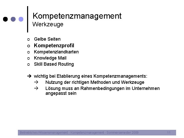 Kompetenzmanagement Werkzeuge ¢ Gelbe Seiten ¢ Kompetenzprofil ¢ Kompetenzlandkarten Knowledge Mail Skill Based Routing
