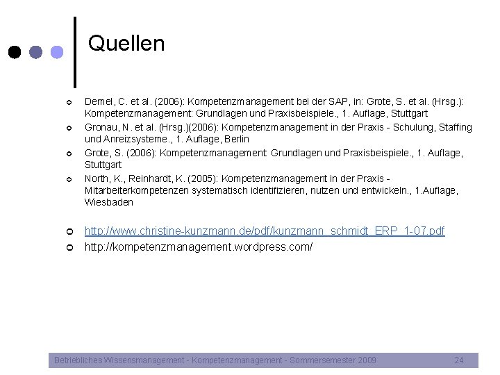Quellen ¢ ¢ ¢ Demel, C. et al. (2006): Kompetenzmanagement bei der SAP, in: