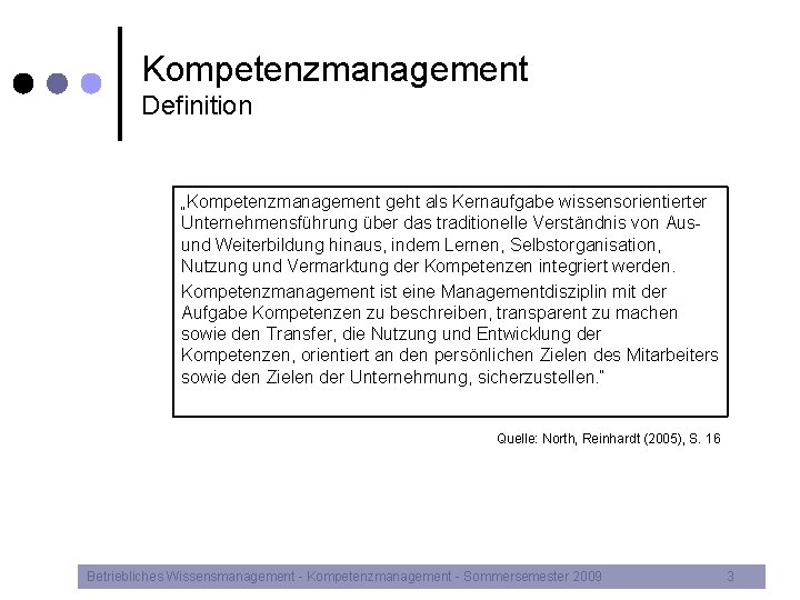 Kompetenzmanagement Definition „Kompetenzmanagement geht als Kernaufgabe wissensorientierter Unternehmensführung über das traditionelle Verständnis von Aus-