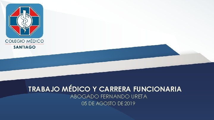 TRABAJO MÉDICO Y CARRERA FUNCIONARIA ABOGADO FERNANDO URETA 05 DE AGOSTO DE 2019 