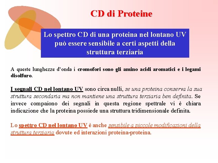 CD di Proteine Lo spettro CD di una proteina nel lontano UV può essere