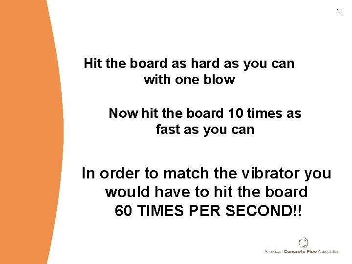 13 Hit the board as hard as you can with one blow Now hit 13 Hit the board as hard as you can with one blow Now hit