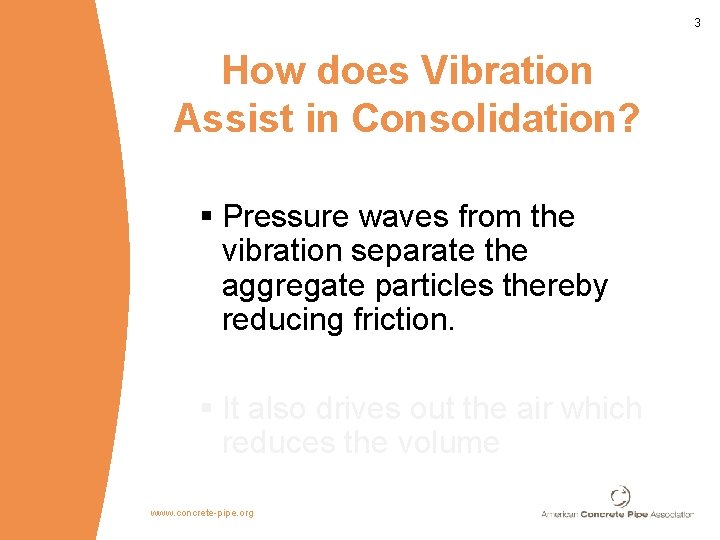 3 How does Vibration Assist in Consolidation? § Pressure waves from the vibration separate 3 How does Vibration Assist in Consolidation? § Pressure waves from the vibration separate