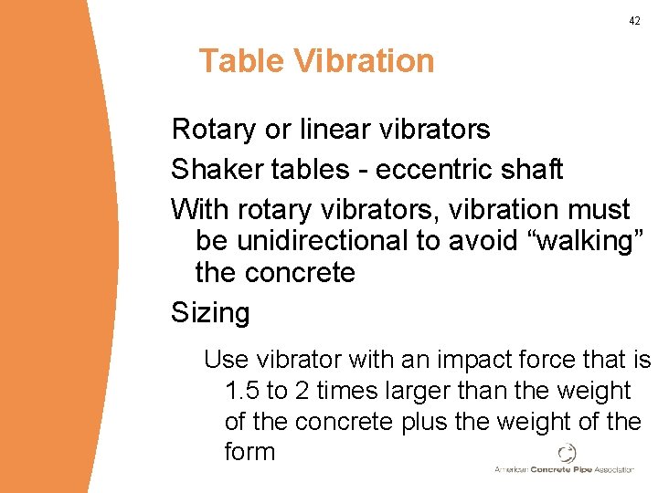 42 Table Vibration Rotary or linear vibrators Shaker tables - eccentric shaft With rotary