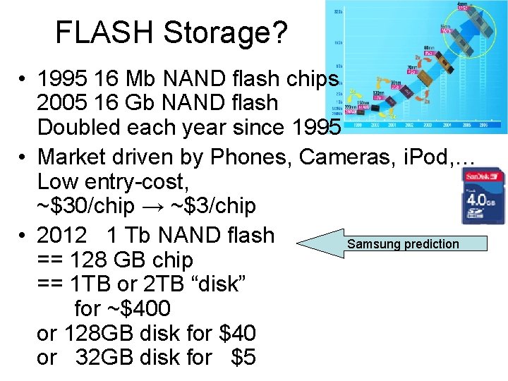 FLASH Storage? • 1995 16 Mb NAND flash chips 2005 16 Gb NAND flash