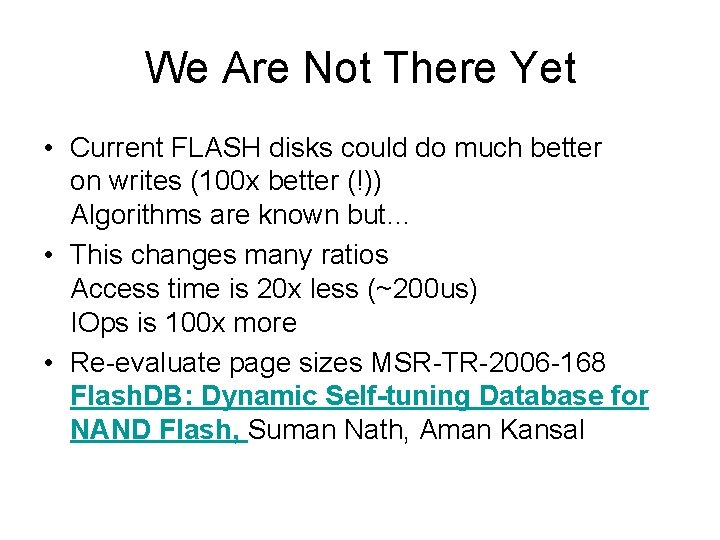 We Are Not There Yet • Current FLASH disks could do much better on