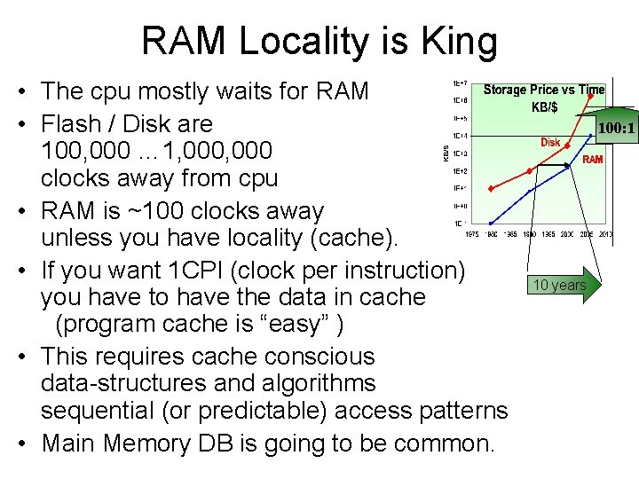 RAM Locality is King • The cpu mostly waits for RAM • Flash /