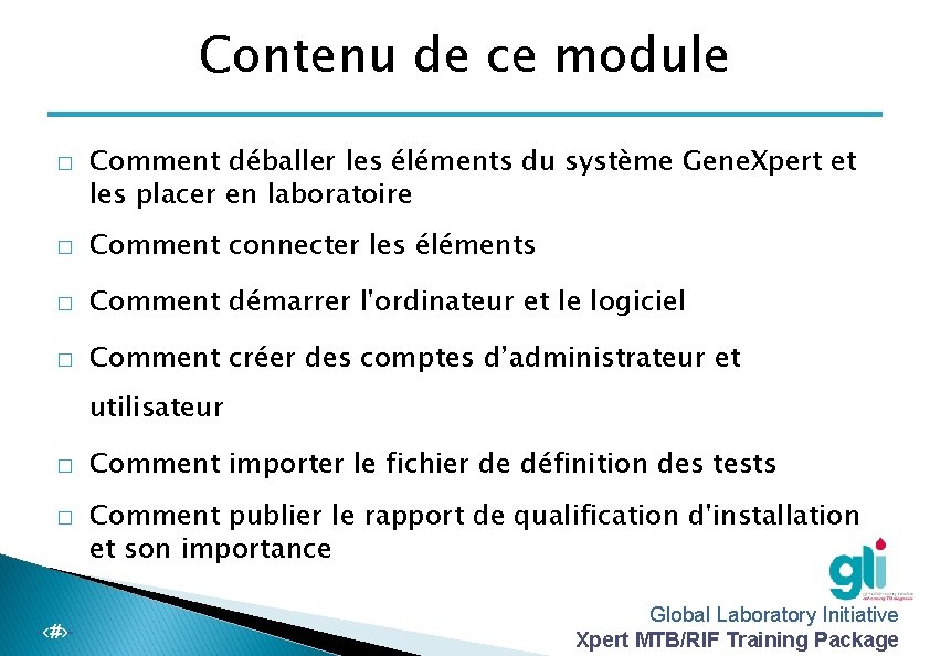 Contenu de ce module � Comment déballer les éléments du système Gene. Xpert et