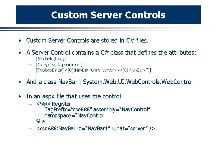 Custom Server Controls · Custom Server Controls are stored in C# files. · A
