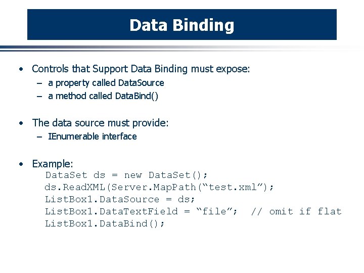 Data Binding · Controls that Support Data Binding must expose: – a property called