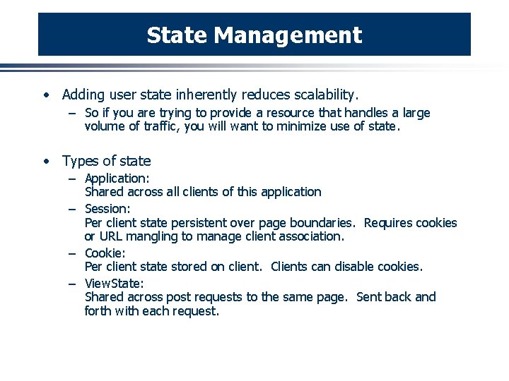 State Management · Adding user state inherently reduces scalability. – So if you are