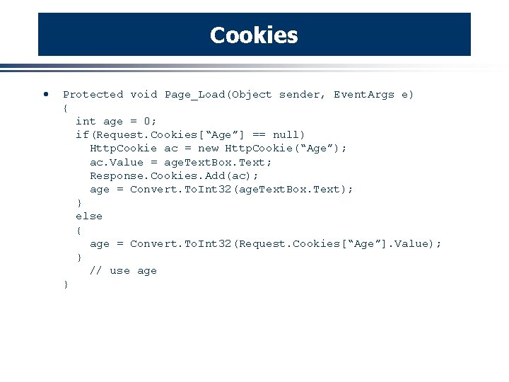 Cookies · Protected void Page_Load(Object sender, Event. Args e) { int age = 0;