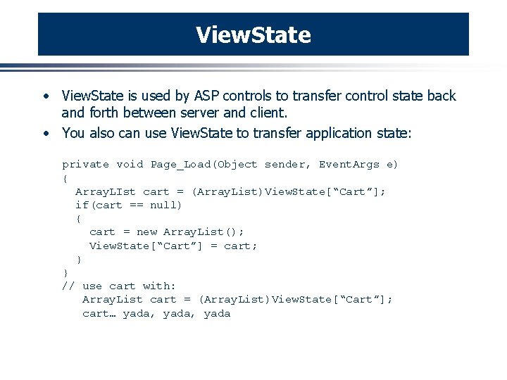 View. State · View. State is used by ASP controls to transfer control state