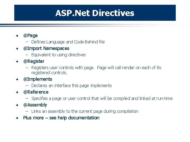 ASP. Net Directives · @Page – Defines Language and Code-Behind file · @Import Namespaces