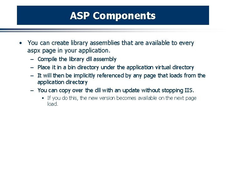 ASP Components · You can create library assemblies that are available to every aspx