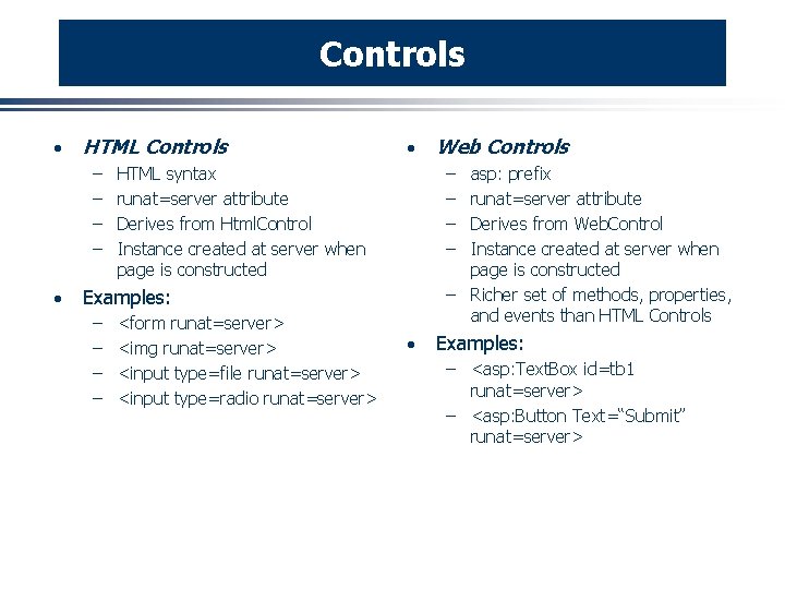 Controls · HTML Controls – – · · – – HTML syntax runat=server attribute