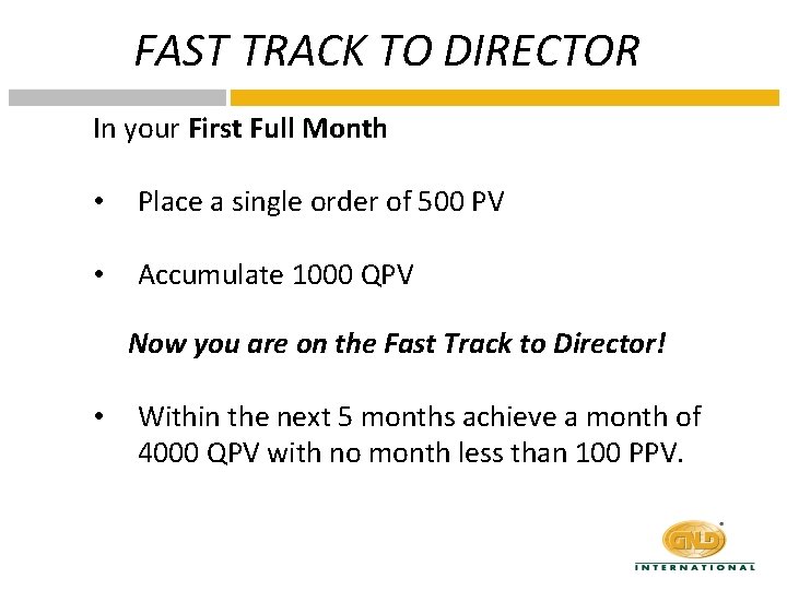 FAST TRACK TO DIRECTOR In your First Full Month • Place a single order