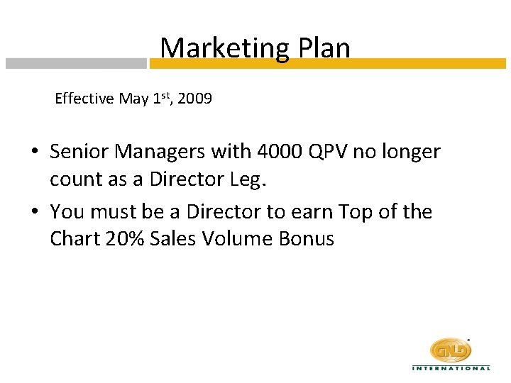 Marketing Plan Effective May 1 st, 2009 • Senior Managers with 4000 QPV no