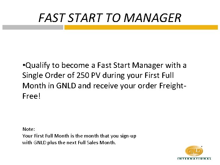 FAST START TO MANAGER • Qualify to become a Fast Start Manager with a