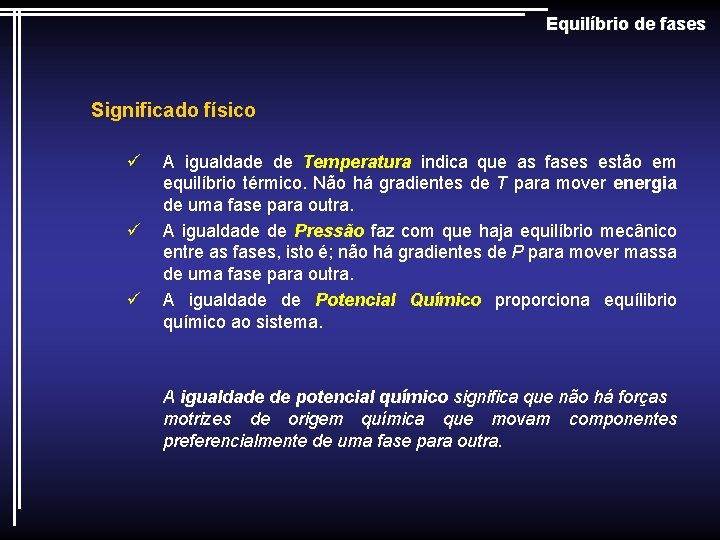 Equilíbrio de fases Significado físico ü ü ü A igualdade de Temperatura indica que