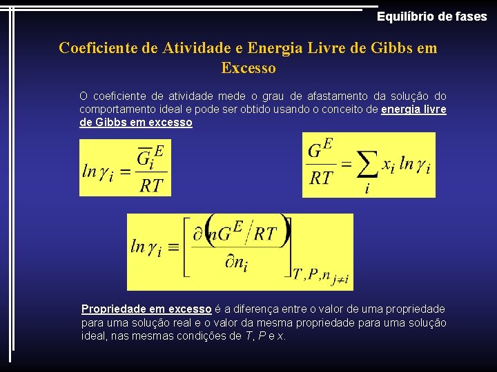 Equilíbrio de fases Coeficiente de Atividade e Energia Livre de Gibbs em Excesso O