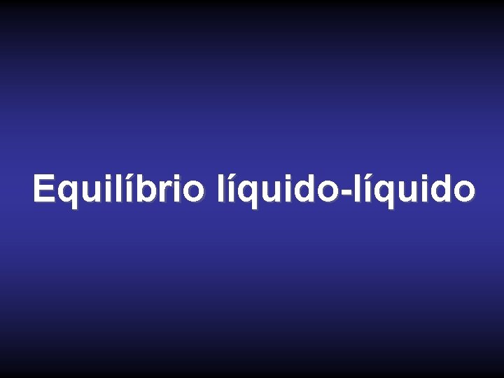 Equilíbrio líquido-líquido 