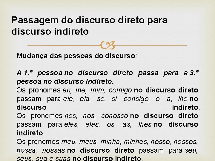 Passagem do discurso direto para discurso indireto Mudança das pessoas do discurso: A 1.