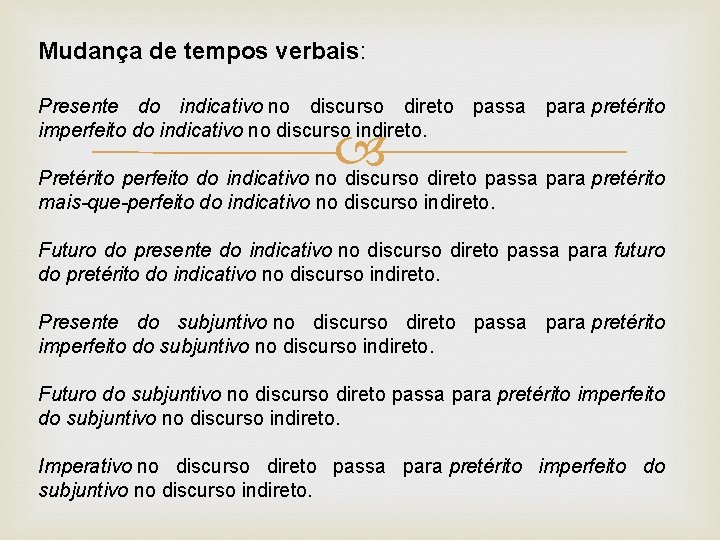 Mudança de tempos verbais: Presente do indicativo no discurso direto passa para pretérito imperfeito