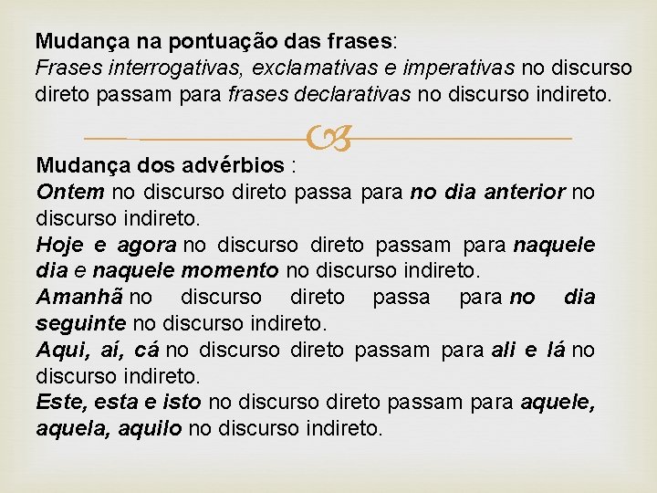 Mudança na pontuação das frases: Frases interrogativas, exclamativas e imperativas no discurso direto passam