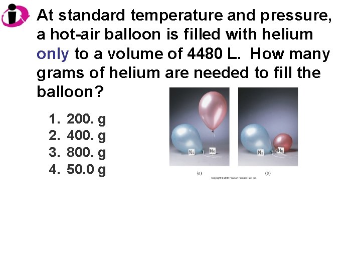 At standard temperature and pressure, a hot-air balloon is filled with helium only to
