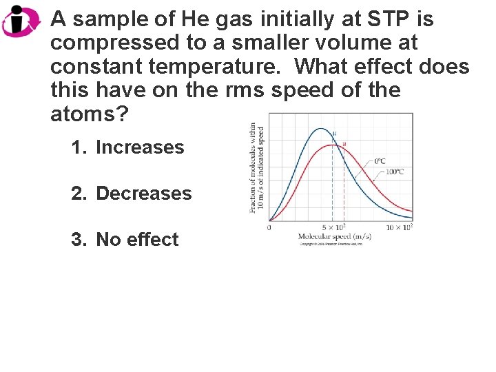 A sample of He gas initially at STP is compressed to a smaller volume