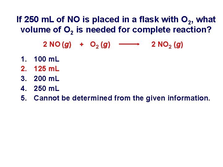 If 250 m. L of NO is placed in a flask with O 2,