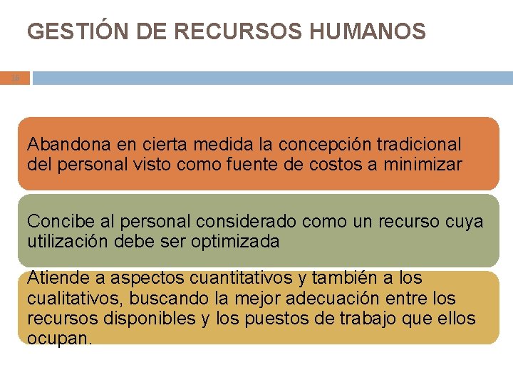 GESTIÓN DE RECURSOS HUMANOS 16 Abandona en cierta medida la concepción tradicional del personal