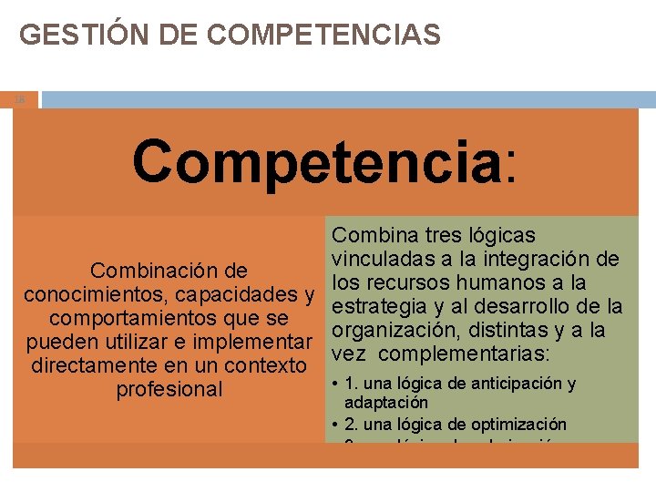 GESTIÓN DE COMPETENCIAS 18 Competencia: Combina tres lógicas vinculadas a la integración de Combinación