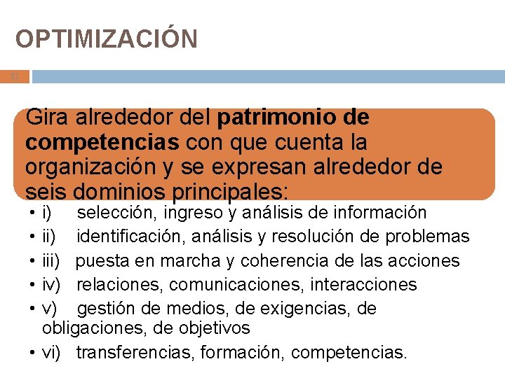 OPTIMIZACIÓN 21 Gira alrededor del patrimonio de competencias con que cuenta la organización y
