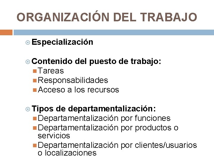 ORGANIZACIÓN DEL TRABAJO Especialización Contenido del puesto de trabajo: Tareas Responsabilidades Acceso a los