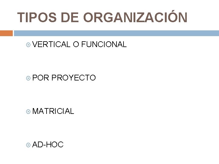 TIPOS DE ORGANIZACIÓN VERTICAL POR O FUNCIONAL PROYECTO MATRICIAL AD-HOC 